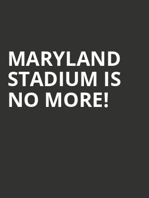 Maryland Stadium is no more